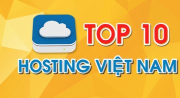 Top 10 đơn vị cung cấp Hosting uy tín tại Việt Nam