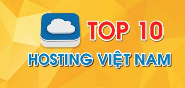 Top 10 đơn vị cung cấp Hosting uy tín tại Việt Nam