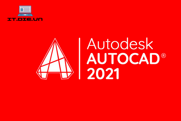 AutoCAD 2021 là gì
