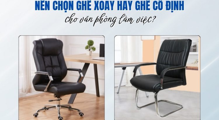 chọn ghế xoay hay ghế cố định cho văn phòng